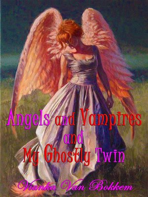 cover image of Angels and Vampires and My Ghostly Twin